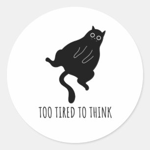 Too Tired to Think - Funny Exhausted Black Cat Classic Round Sticker