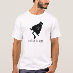 Too Tired to Think - Funny Exhausted Black Cat T-Shirt