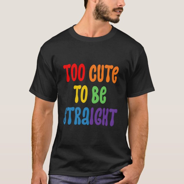 Too To Be Straighpride Too To Be Straight T-Shirt (Front)