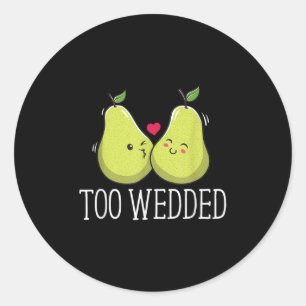 Too Wedded Funny Wedding Humour Bride And Groom Jo Classic Round Sticker