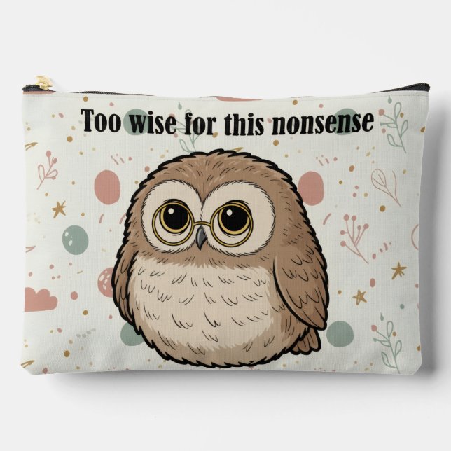 "Too Wise For This Nonsense" Owl Design Accessory Pouch (Front)