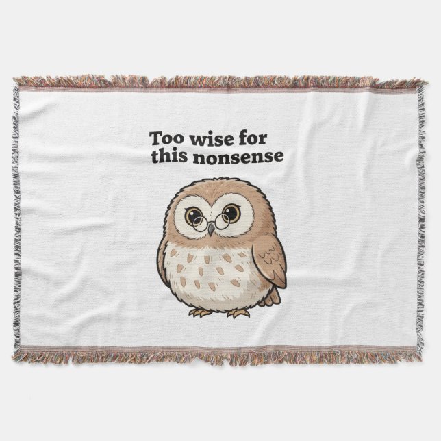 "Too Wise For This Nonsense" Wise Owl Design Throw Blanket (Front)