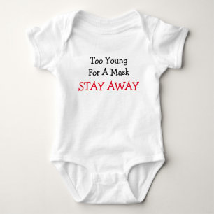 Too Young For A Mask Stay Away Quarantine Baby Bodysuit