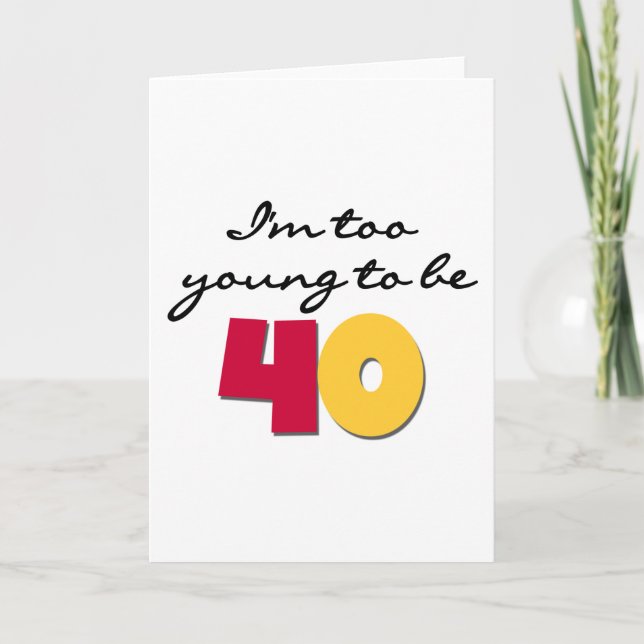 Too Young to Be 40 Card (Front)