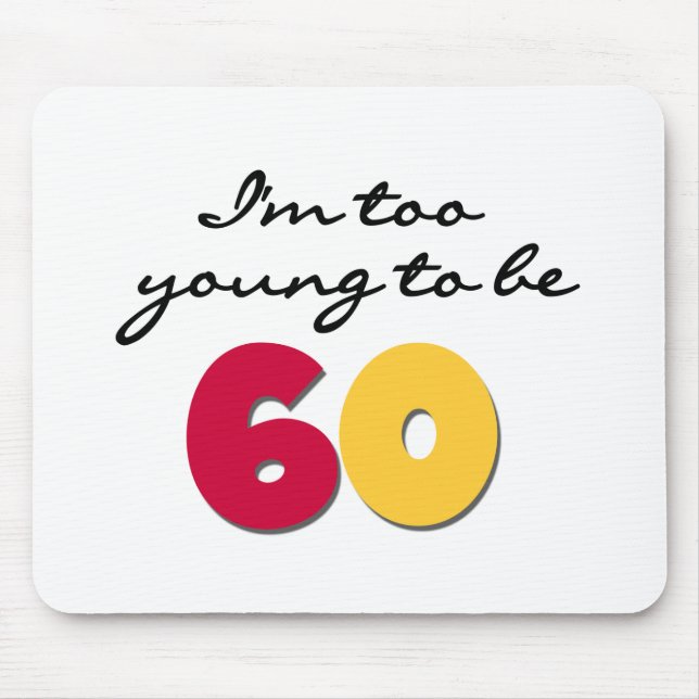 Too Young to Be 60 Mouse Mat (Front)