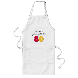 Too Young to Be 80 Long Apron