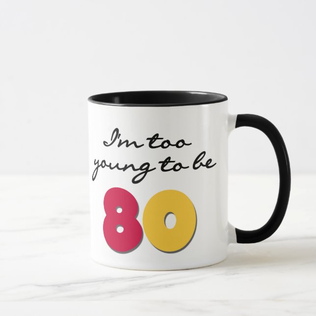 Too Young to Be 80 Mug (Right)