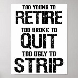 Too Young To Retire Too Broke To Quit Poster