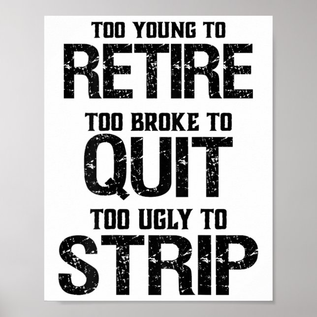 Too Young To Retire Too Broke To Quit  Poster (Front)