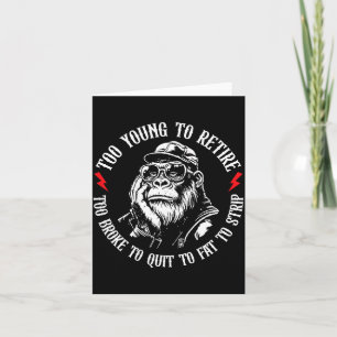 Too Young To Retire Too Fat To Funny Monkey On Card