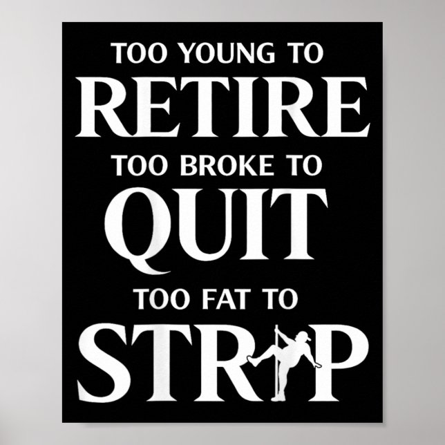 Too Young To Retire Too Fat To Poster (Front)