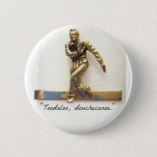 Toodaloo, douchecanoe! 6 cm round badge