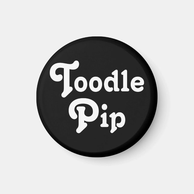 Toodle Pip Magnet (Front)