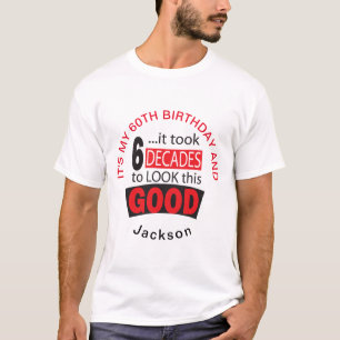 Took 6 Decades to Look this Good - 60th T-Shirt
