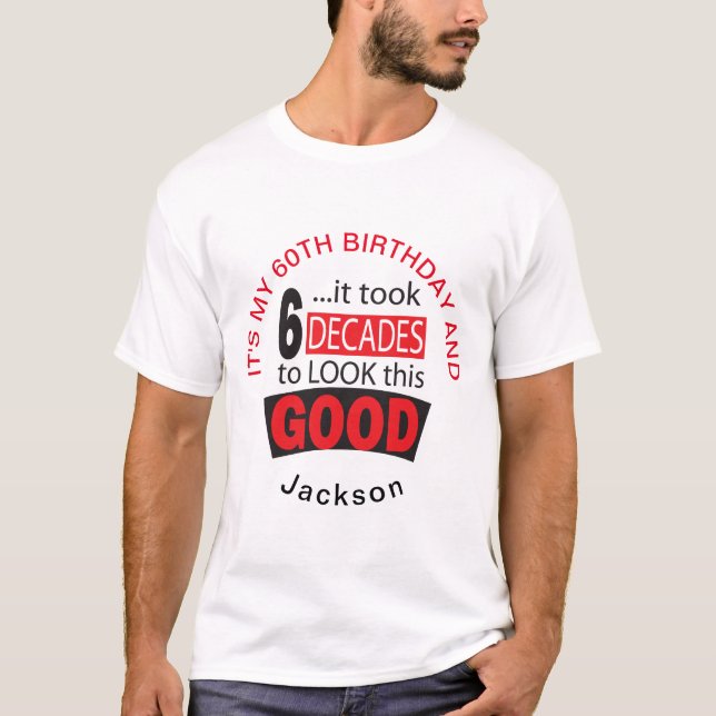 Took 6 Decades to Look this Good - 60th T-Shirt (Front)
