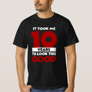 Took Me 10 Years To Look This Good 10th Birthday T-Shirt