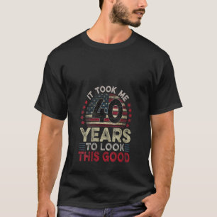 Took Me 40 Years USA Flag Funny 40 Year Old 40th B T-Shirt