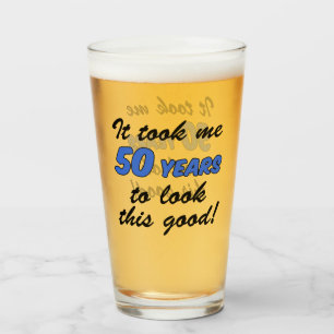 Took Me 50 Years To Look This Good Glass