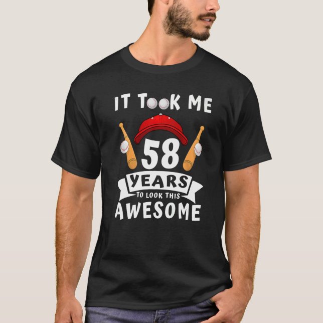Took Me 58 Years To Look This Awesome Baseball 58t T-Shirt (Front)