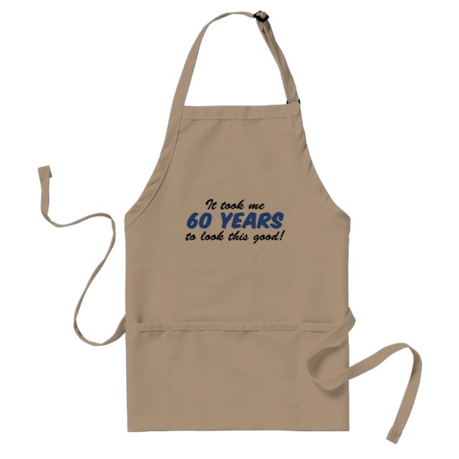 Took Me 60 Years Look This Good Adult Apron (Front)