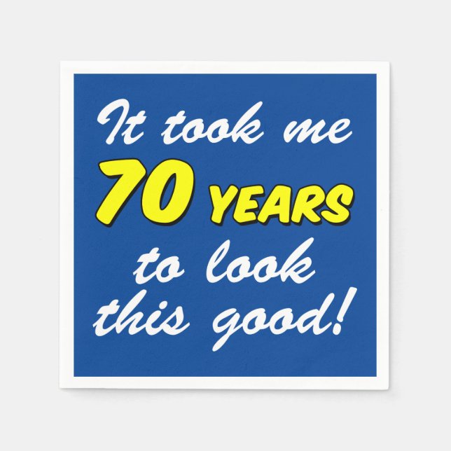 Took Me 70 Years Look This Good Blue Napkins (Front)