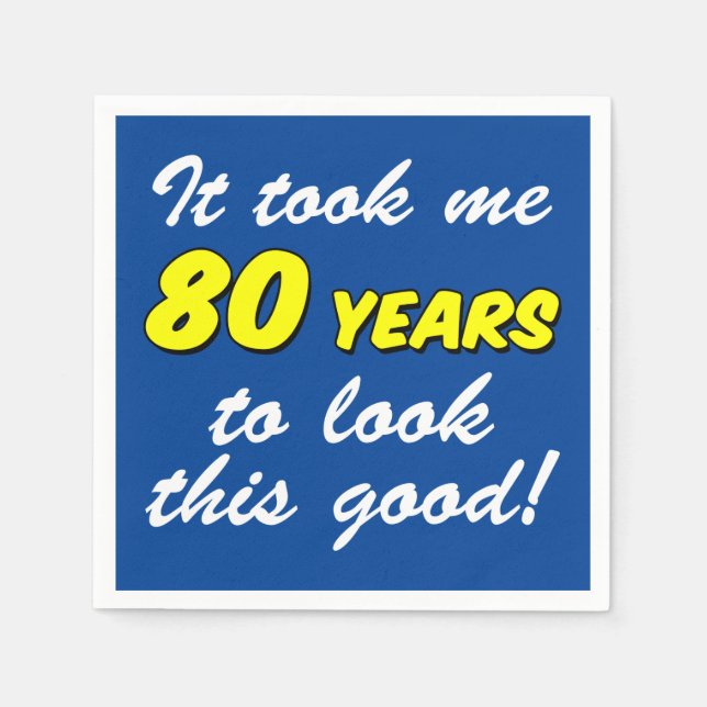 Took Me 80 Years Look This Good Blue Napkins (Front)