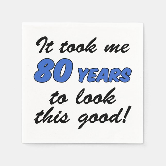Took Me 80 Years Look This Good Napkins (Front)