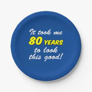 Took Me 80 Years To Look This Good Blue Paper Plate