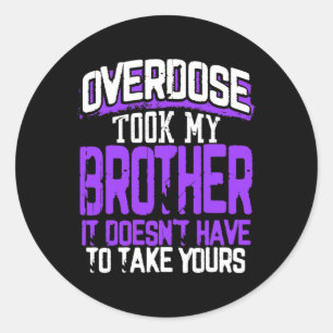 Took My Brother It Doesn't' Have To Take Yours Classic Round Sticker
