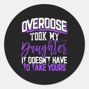 Took My Daughter It Doesn't' Have To Take Yours 1 Classic Round Sticker