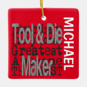 Tool and Die Maker Extraordinaire CUSTOM Ceramic Ornament