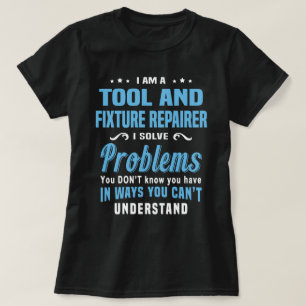 Tool And Fixture Repairer T-Shirt