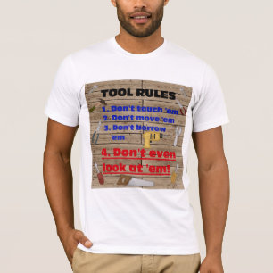 Tool Rules Humourous Wood Shop Dad Father Garage T-Shirt