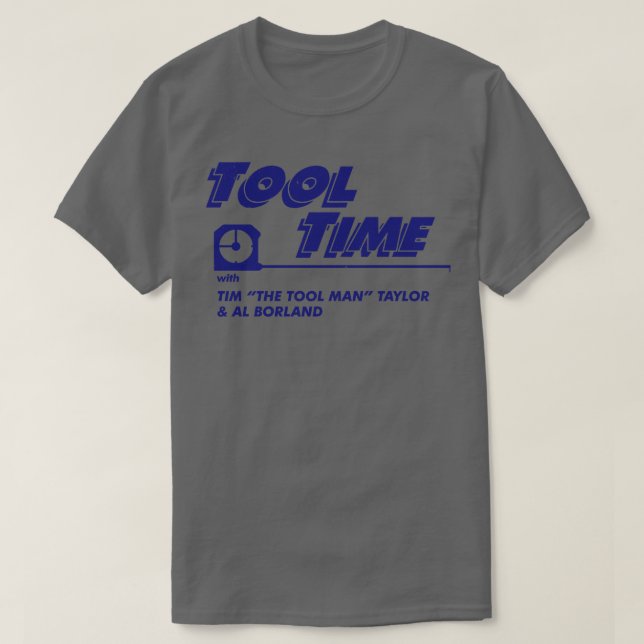 Tool Time with Tim The Tool Man Taylor Al Borland T-Shirt (Design Front)