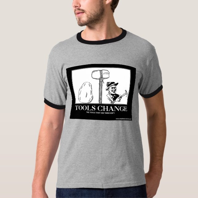 Tools Change-Ringer T T-Shirt (Front)