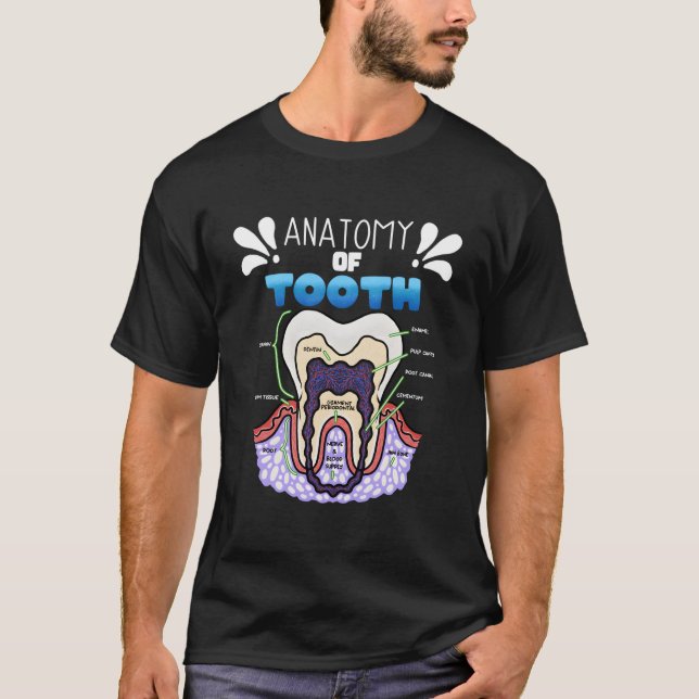 Tooth Anatomy Dentist Humour For Orthodontist T-Shirt (Front)