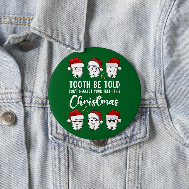 TOOTH BE TOLD Dental Christmas 10 Cm Round Badge (In Situ)