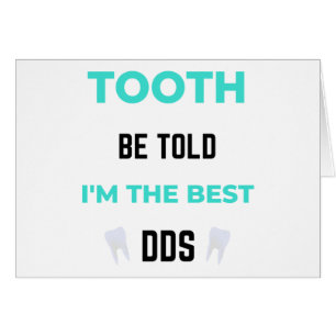 Tooth Be Told I'm The Best DDS 2
