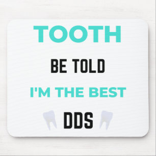 Tooth Be Told I'm The Best DDS 2 Mouse Mat
