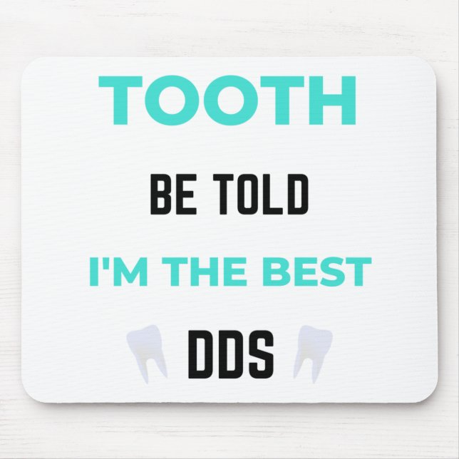 Tooth Be Told I'm The Best DDS 2 Mouse Mat (Front)