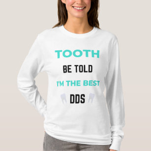 Tooth Be Told I'm The Best DDS 2 T-Shirt