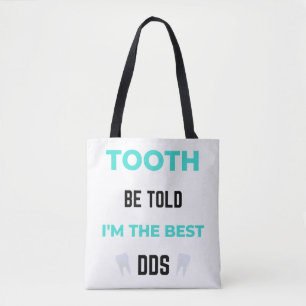 Tooth Be Told I'm The Best DDS 2 Tote Bag