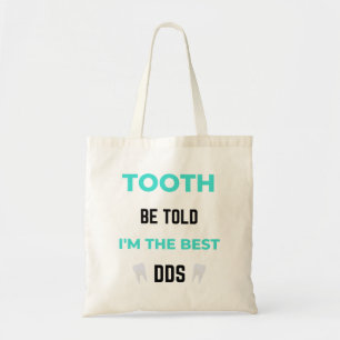 Tooth Be Told I'm The Best DDS 2 Tote Bag