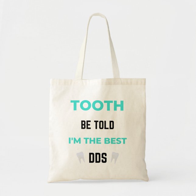 Tooth Be Told I'm The Best DDS 2 Tote Bag (Front)