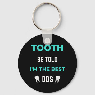 Tooth Be Told I'm The Best DDS Key Ring
