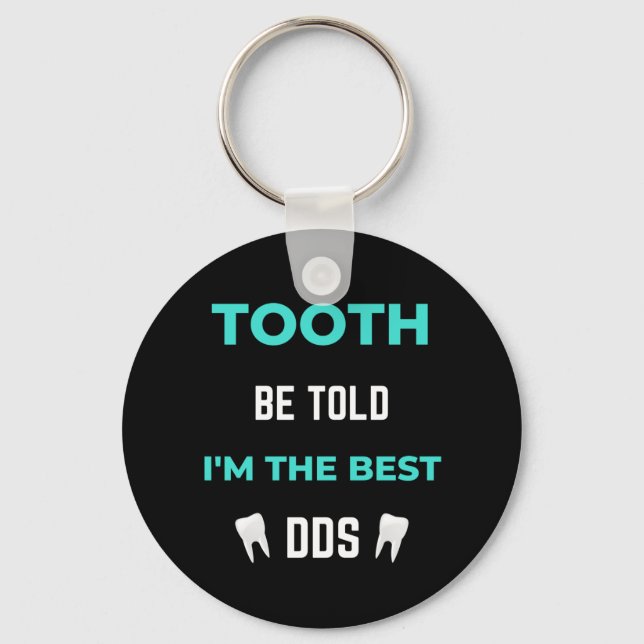 Tooth Be Told I'm The Best DDS Key Ring (Front)