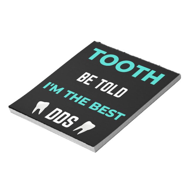 Tooth Be Told I'm The Best DDS Notepad (Rotated)