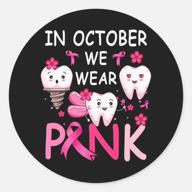 Tooth Dental in October We Wear Pink Breast Cancer Classic Round Sticker (Front)