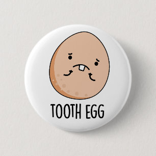 Tooth Egg Funny Dental Toothache Pun  6 Cm Round Badge