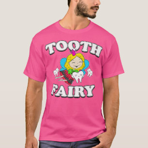 Tooth Fairy Dentists Hygienist Dental Surgeon Orth T-Shirt